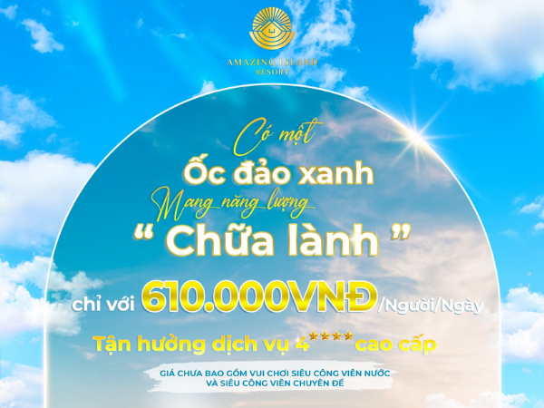 Làm Dịu Bão Lòng & Chữa Lành "Thân - Tâm - Trí" Cùng Amazing Island Resort